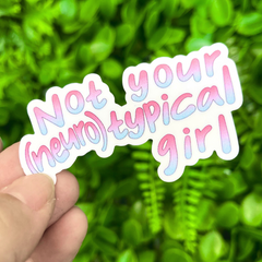 Not Your (Neuro)Typical Girl | Vinyl, Laminated Sticker